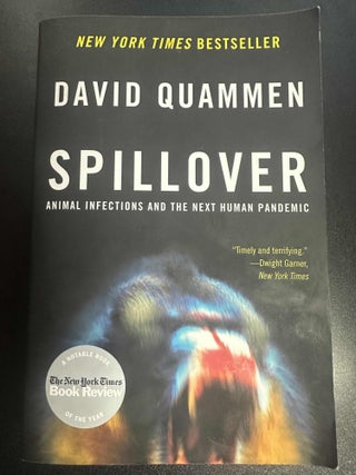 Item #7894 Spillover: Animal Infections and the Next Human Pandemic. David Quammen