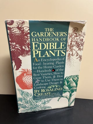 Item #7955 The Gardener's Handbook of Edible Plants. Rosalind Creasy