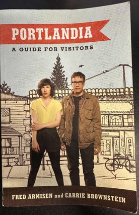 Item #7977 Portlandia: A Guide for Visitors. Fred Armisen, Carrie Brownstein, Jonathan Krisel,...