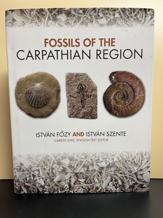 Item #8032 Fossils Of The Carpathian Region. Istvan Fozy, Istvan Szente, Gareth Dyke