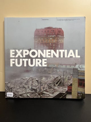 Item #8036 Exponential Future. Juan A. Gaitan, Monika Szewczyk, Scott Watson