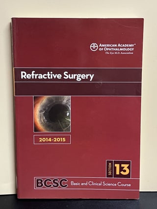 Item #8038 2014-2015 Basic and Clinical Science Course (BCSC): Section 13: Refractive Surgery....