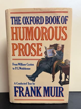 Item #8077 The Oxford Book of Humorous Prose. Frank Muir
