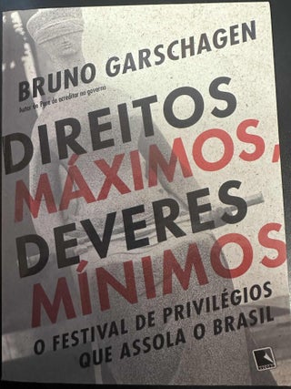 Item #8107 Direitos Maximos, Deveres Minimos: O Festival de Privilegios que Assola o Brasil....