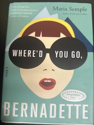 Item #8168 Where'd You Go, Bernadette. Maria Semple