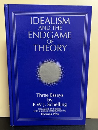 Item #8215 Idealism And The Endgame Of Theory. F. W J. Schelling, Thomas Pfau