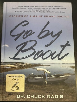 Item #8257 Go by Boat: Stories of a Maine Island Doctor. Chuck Radis