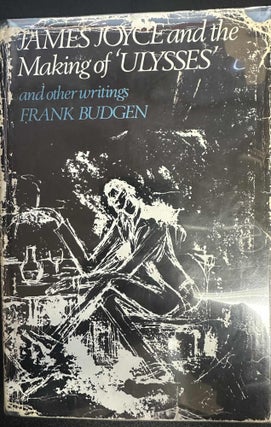 Item #8340 James Joyce and the Making of 'Ulysses,' and other writings. Frank Budgen
