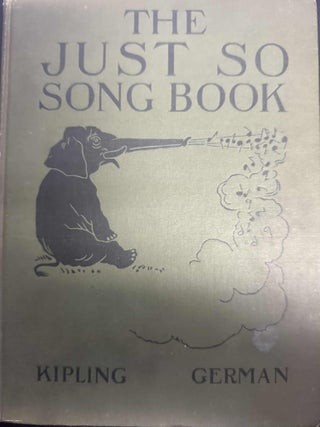 Item #8348 The Just So Song Book: Being the Songs from Rudyard Kipling's Just So Stories. Rudyard...