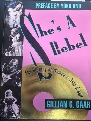 Item #8359 She's A Rebel: The History of Women in Rock & Roll. Gillian G. Gaar