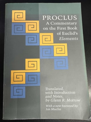Item #8462 Proclus: A Commentary on the First Book of Euclid's Elements. Proclus, Glenn R....