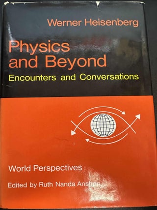 Item #8466 Physics and Beyond: Encounters and Conversations. Werner Heisenberg