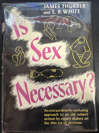 Item #8468 Is Sex Necessary? Or Why You Feel The Way You Do. James Thurber, E. B. White