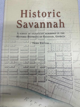 Item #8482 Historic Savannah: A Survey of Significant Buildings in the Historic Districts of...