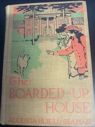 Item #8543 The Boarded-Up House. Augusta Huiell Seaman