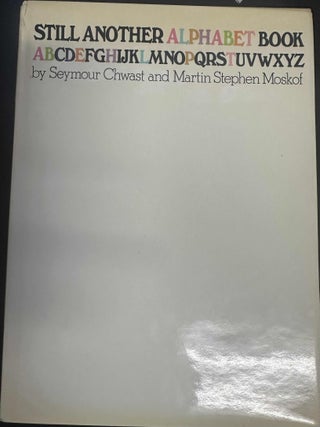 Item #8544 Still Another Alphabet Book. Seymour Chwast, Martin Moskof
