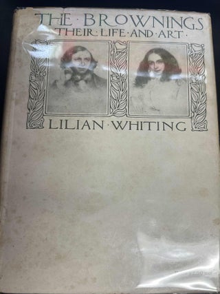 Item #8584 The Brownings: Their Life and Art. Lilian Whiting