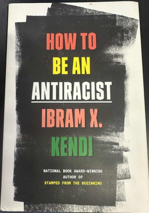 Item #8696 How to be an Antiracist. Ibram X. Kendi