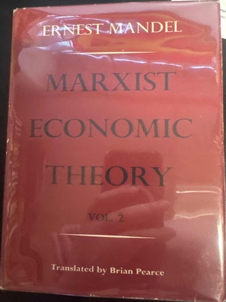 Item #8711 Marxist Economic Theory: Volume Two. Ernest Mandel, Brian Pearce