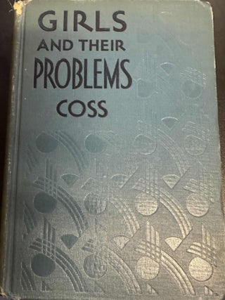 Item #8714 Girls and their Problems: A Manual for Home Economics Class. Millicent M. Coss