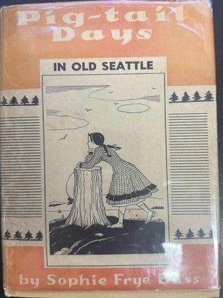 Item #8748 Pig-tail Days in Old Seattle. Sophia Frye Bass