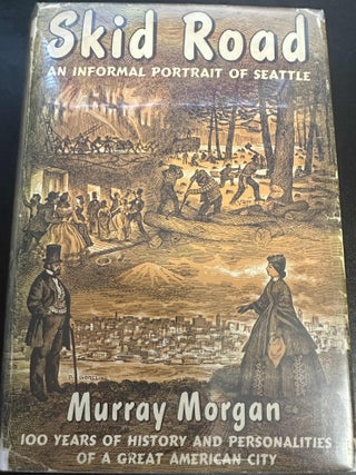 Item #8749 Skid Road: An Informal Portrait of Seattle. Murray Morgan