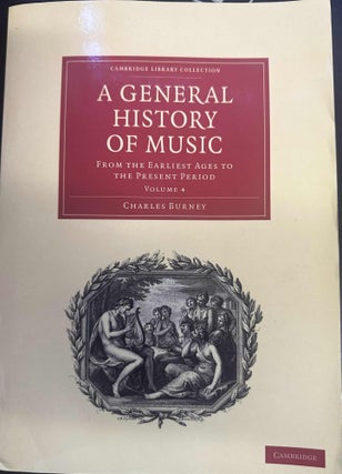 Item #8756 A General History of Music from the Earliest Ages to the Present Period Volume 4....