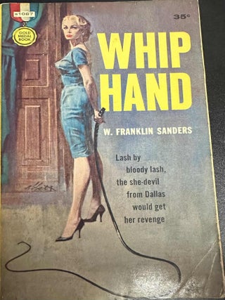 Item #8759 Whip Hand. W. Franklin Sanders, Charles Willeford pseud