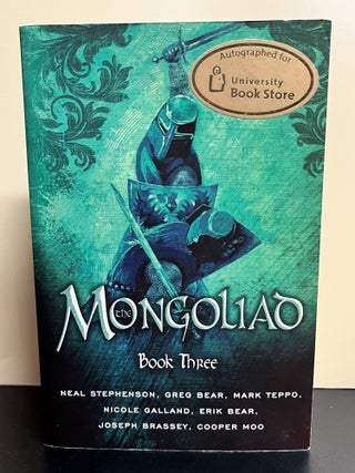 Item #8770 The Mongoliad Book Three. Neal Stephenson, Greg Bear, Mark Teppo, Nicole Galland, Erik...