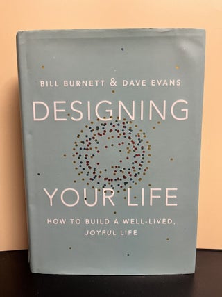 Item #8792 Designing Your Life. Bill Burnett, Dave Evans