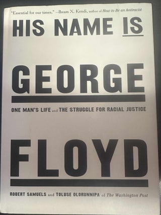 Item #8810 His Name Is George Floyd: One Man's Life and the Struggle for Racial Justice. Robert...