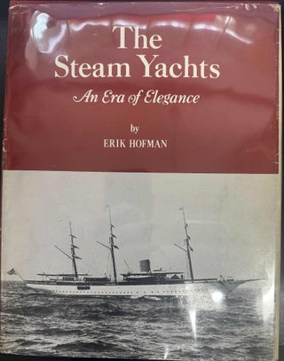 Item #8860 The Steam Yachts: An Era of Elegance. Erik Hofman