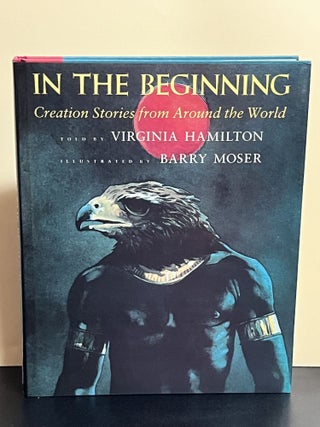 Item #8861 In The Beginning: Creation Stories from Around the World. Virginia Hamilton