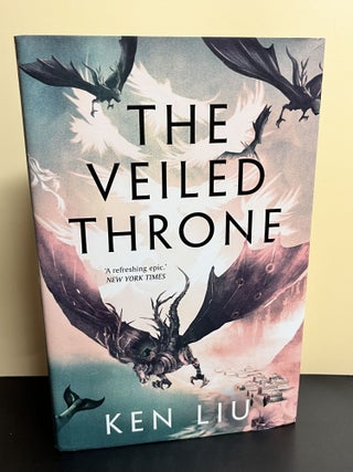 Item #8920 The Veiled Throne. Ken Liu
