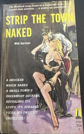 Item #8949 Strip the Town Naked. Whit Harrison