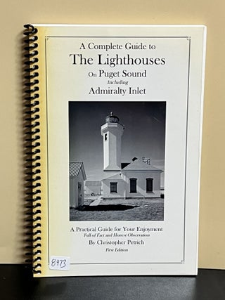 Item #8973 A Complete Guide To The Lighthouses On Puget Sound Including Admiralty Inlet....