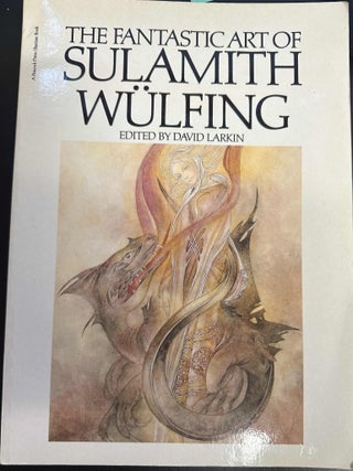 Item #9011 The Fantastic Art of Sulamith Wulfing. Sulamith Wulfing, David Larkin