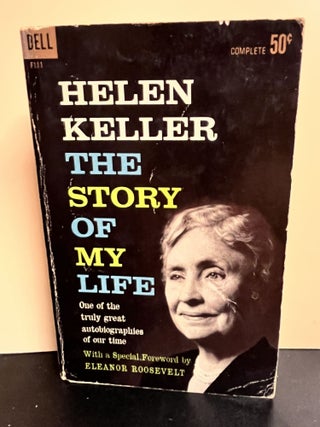Item #9016 The Story Of My Life. Helen Keller, Eleanor Roosevelt, Foreword