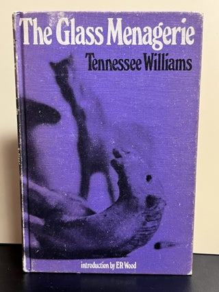 Item #9084 The Glass Menagerie. Tennessee Williams, ER Wood, Introduction