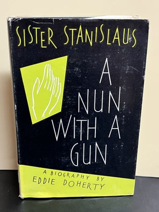 Item #9099 A Nun With a Gun; Sister Stanislaus. Eddie Doherty