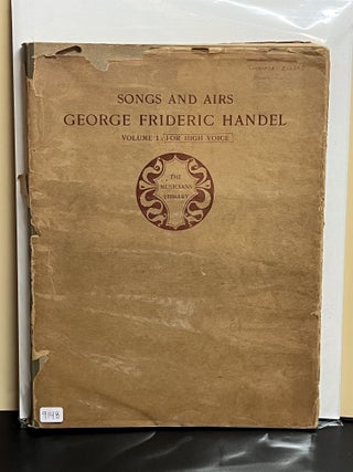 Item #9148 Songs And Airs By George Frideric Handel Volume I: For High Voice. Ebenezer Proust