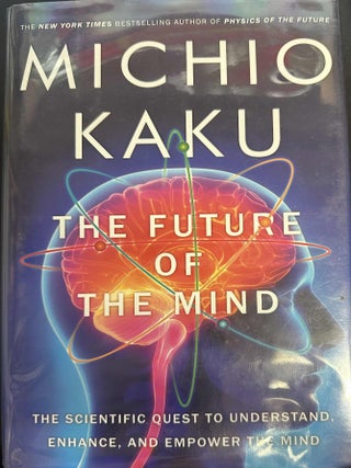 Item #9214 The Future of the Mind: The Scientific Quest to Understand, Enhance, and Empower the...
