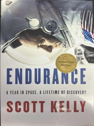 Item #9215 Endurance: A Year in Space, A Lifetime of Discovery. Scott Kelly