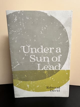 Item #9254 Under a Sun of Lead. Edward David
