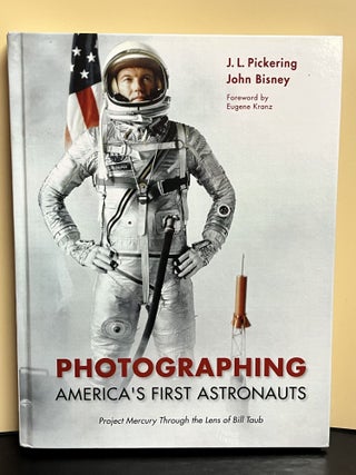 Item #9267 Photographing America's First Astronauts. J. L. Pickering, John Bisney, Eugene Kranz,...