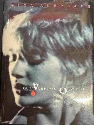 Item #9276 Our Vampires, Ourselves. Nina Auerbach