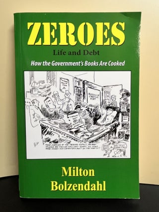 Item #9312 Zeroes; Life and Debt. Milton Bolzendahl