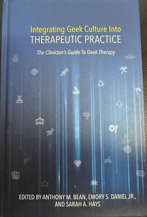 Item #9346 Integrating Geek Culture Into Therapeutic Practice: The Clinicians Guide To Geek...