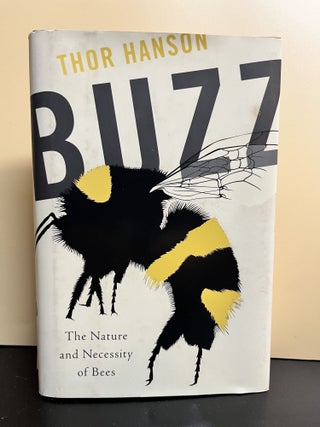 Item #9387 Buzz: The Nature and Necessity of Bees. Thor Hanson