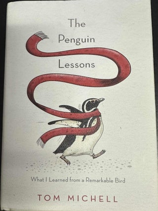 Item #9388 The Penguin Lessons: What I Learned from a Remarkable Bird. Tom Michell